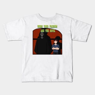 WHEN YOUR FRIENDS ARE THE DEVIL. Kids T-Shirt